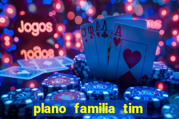 plano familia tim 3 chips